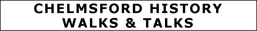 Text Box: CHELMSFORD historY walks & TALKS