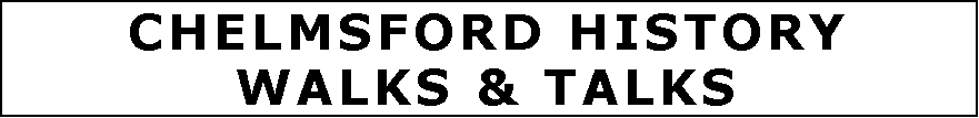 Text Box: CHELMSFORD historY walks & TALKS